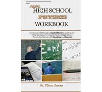 MODERN HIGH SCHOOL PHYSICS WORKBOOK: Fundamental Principles, Guided Practice, and Step-by-Step Solutions: A Complete Modern High School Physics Workbook with Questions and Answers