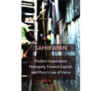 Modern Imperialism Monopoly Finance Capital and Marxs Law of Value by Samir Amin Samir Amin (Auteur)