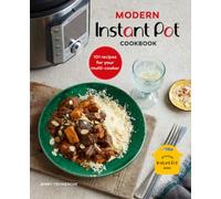 Modern Instant Pot (R) Cookbook: 101 Recipes for Your Multi-Cooker [Hardback]