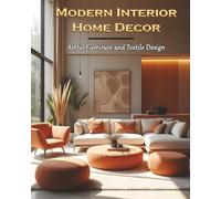 Modern Interior Home Decor: Artful Furniture and Textile Design