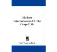 Modern Interpretations of the Gospel Life Adolf Augustus Berle (Auteur)
