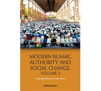Modern Islamic Authority And Social Change, Volume 2