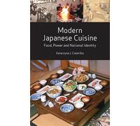 Modern Japanese Cuisine: Food, Power And National Identity