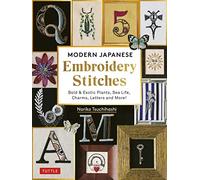 Modern Japanese Embroidery Stitches: Bold & Exotic Plants, Sea Life, Charms, Letters and More!: Over 100 Designs