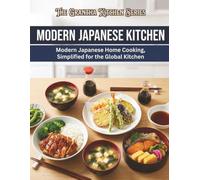 Modern Japanese Kitchen: Modern Japanese Home Cooking, Simplified for the Global Kitchen