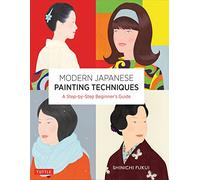 Modern Japanese Painting Techniques: A Step-by-step Beginner's Guide over 21 Lessons and 300 Illustrations