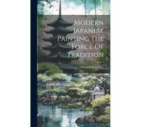 Modern Japanese Painting The Force Of Tradition