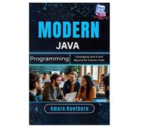 Modern Java Programming: Leveraging Java 11 and Beyond for Cleaner Code
