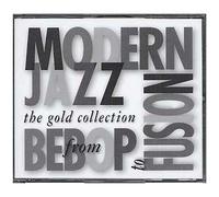 Modern Jazz From Be Bop To Fusion - The Gold Collection