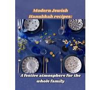 Modern Jewish Hanukkah recipes:: A festive atmosphere for the whole family