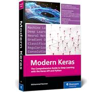 Modern Keras: The Comprehensive Guide to Deep Learning with the Keras API and Python