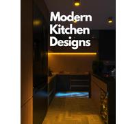 Modern Kitchen Designs Book: Luxury Home Decor & Aesthetic Living Room Style with Decorative Art, Coffee Table Styling, Wall Shelves Organization & ... Guide for Beautiful Small Space Homes.