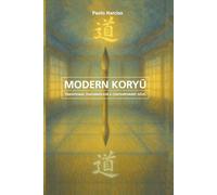 Modern Koryu: Traditional Teachings for a contemporary Dojo