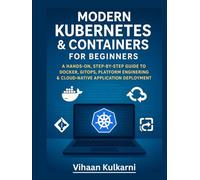 Modern Kubernetes & Containers for Beginners: A Hands-On, Step-by-Step Guide to Docker, GitOps, Platform Engineering & Cloud-Native Application Deployment