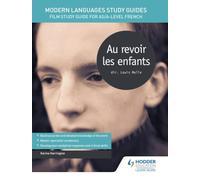 Modern Languages Study Guides: Au revoir les enfants: Film Study Guide for AS/A-level French
