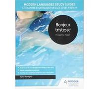 Modern Languages Study Guides: Bonjour tristesse: Literature Study Guide for AS/A-level French - [Version Originale] Inconnu (Auteur)