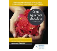 Modern Languages Study Guides: Como agua para chocolate: Literature Study Guide for AS/A-level Spanish
