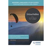Modern Languages Study Guides: Intouchables: Film Study Guide for AS/A-level French