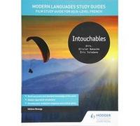 Modern Languages Study Guides: Intouchables: Film Study Guide for AS/A-level French - [Version Originale] Inconnu (Auteur)