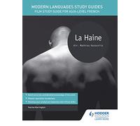 Modern Languages Study Guides: La haine: Film Study Guide for AS/A-level French