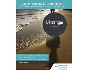 Modern Languages Study Guides: L'étranger: Literature Study Guide for AS/A-level French