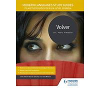 Modern Languages Study Guides: Volver: Film Study Guide for AS/A-level Spanish