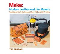 Modern Leatherwork for Makers: Traditional Craft Techniques Meet CNC and 3d Printing