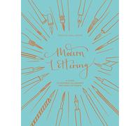 Modern Lettering: A Guide to Modern Calligraphy and Hand Lettering