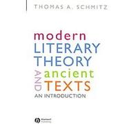 Modern Literary Theory and Ancient Texts Thomas A. Schmitz (Auteur)