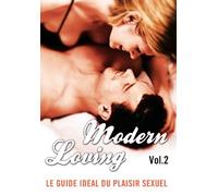 Modern Loving-Vol. 2 : Le Guide idéal du Plaisir Sexuel