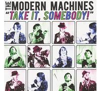 Modern Machines - Take It, Somebody [Import]