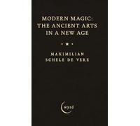 Modern Magic: The Ancient Arts in a New Age