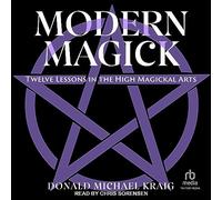 Modern Magick: Twelve Lessons in the High Magickal Arts
