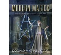 Modern Magick: Twelve Lessons in the High Magickal Arts by Kraig, Donald Michael