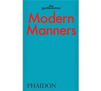 Manières modernes – Instructions pour vivre fabuleusement bien – Phaidon Press