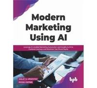 Modern Marketing Using AI by Malay A. Upadhyay Pooja Chitnis Malay A. Upadhyay Pooja Chitnis (Auteur)