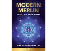Modern Merlin: Uncover Your Magical Powers (Volume 3)