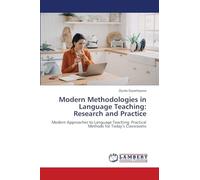 Modern Methodologies in Language Teaching: Research and Practice: Modern Approaches to Language Teaching: Practical Methods for Today’s Classrooms