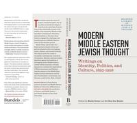 Modern Middle Eastern Jewish Thought: Writings on Identity, Politics, and Culture, 1893-1958