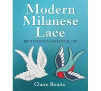 Modern Milanese Lace Techniques and Projects - Claire Bonito - The Crowood Press - ebook (ePub) - Livre