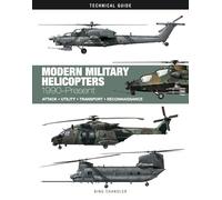 Modern Military Helicopters: Attack * Utility * Transport * Reconnaissance