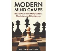 Modern Mindgames: How to outsmart Manipulators, Narcissists, and Gaslighters