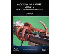Modern Miniature Effects Part 4 : Octopus Assembly & Final Shoot [DVD]