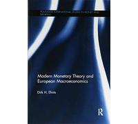 Modern Monetary Theory and European Macroeconomics Dirk H Ehnts (Auteur)