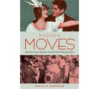 Modern Moves by Robinson Danielle Assistant Professor of Dance Studies Assistant Professor of Dance Studies York University Toronto CA Paperback Book Robinson Danielle Assistant Professor of Dance Stu