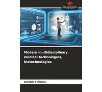 Modern multidisciplinary medical technologies, biotechnologies