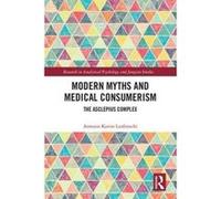 Modern Myths and Medical Consumerism: The Asclepius Complex (Research in Analytical Psychology and Jungian Studies) - [Version Originale] Inconnu (Auteur)