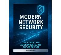 Modern Network Security: Zero Trust, VPN Alternatives & MFA Bypass Defense