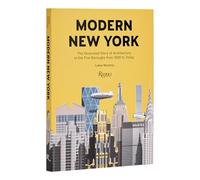 Modern New York: The Illustrated Story of Architecture in the Five Boroughs from 1920 to Present