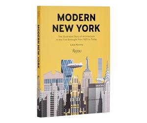 Modern New York: The Illustrated Story of Architecture in the Five Boroughs from 1920 to Present